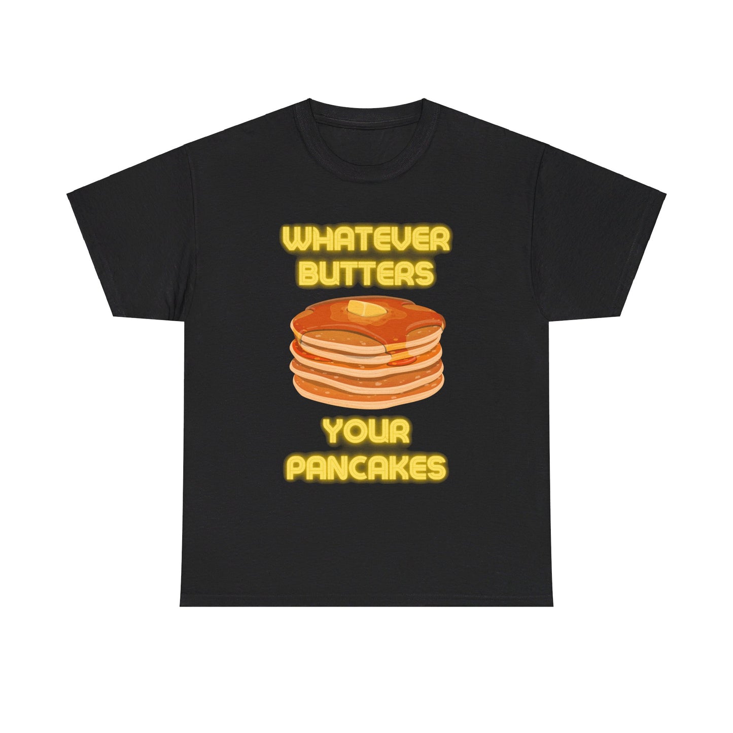 Whatever Butters Your Pancakes Tee