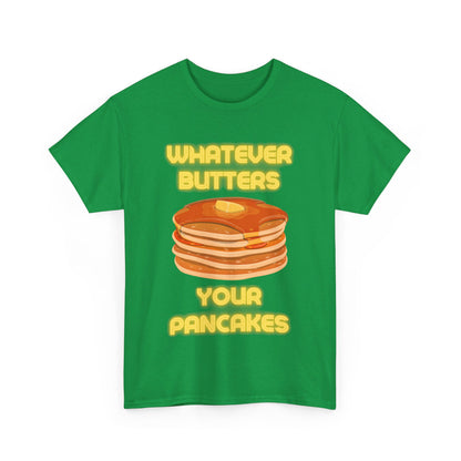 Whatever Butters Your Pancakes Tee