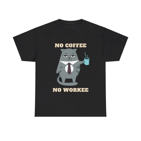 No Coffee No Workee Tee