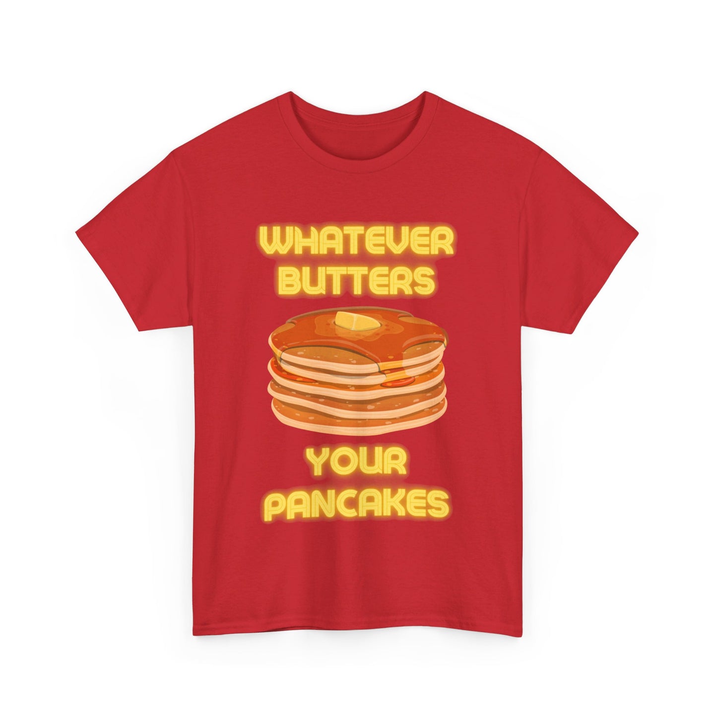 Whatever Butters Your Pancakes Tee