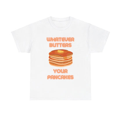 Whatever Butters Your Pancakes Tee