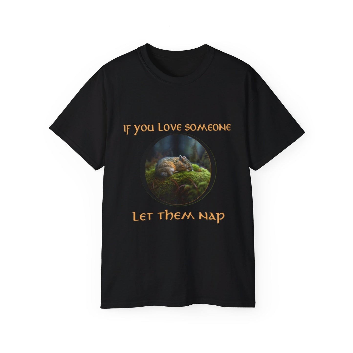 If You Love Someone Let Them Nap T-Shirt