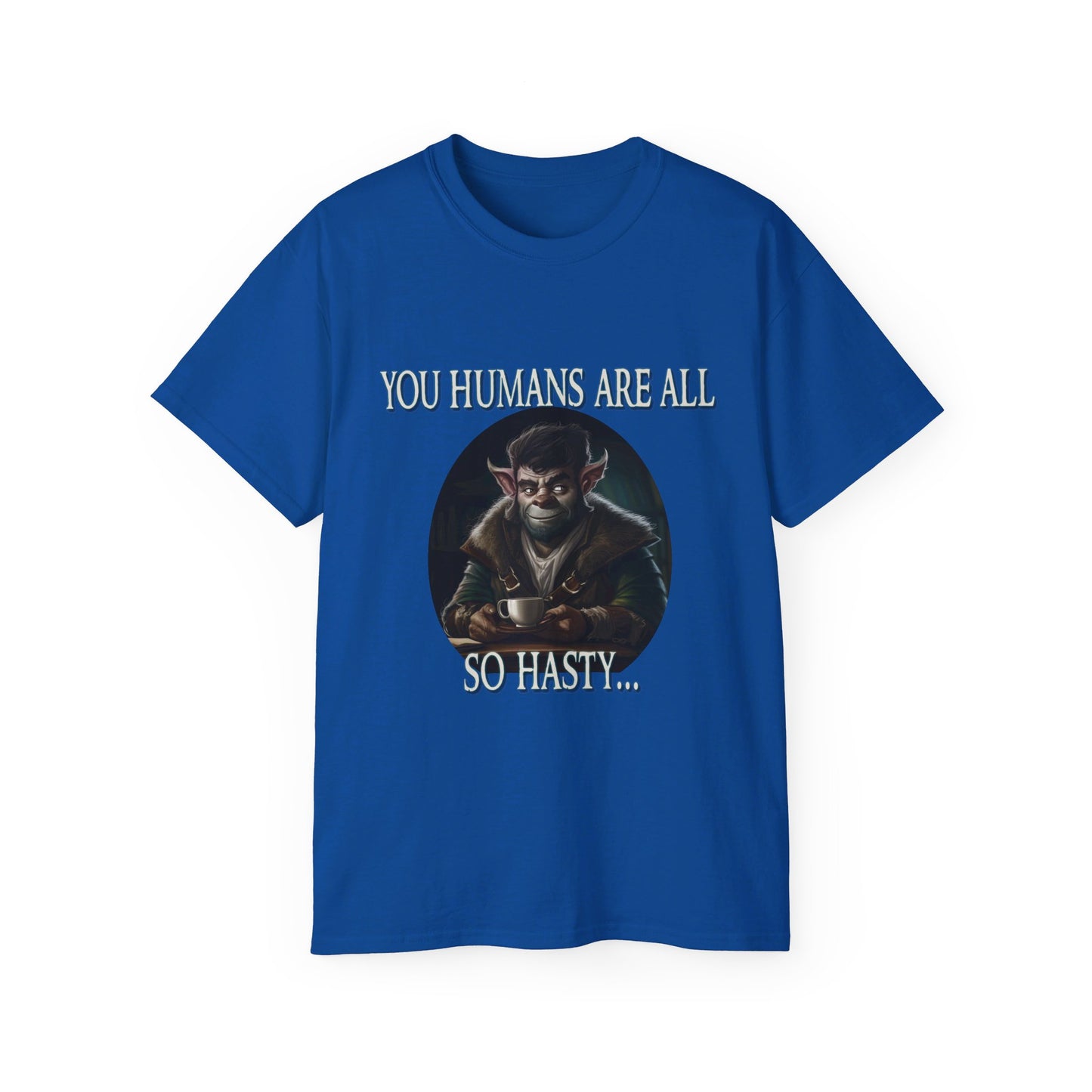 Humans are Hasty T-Shirt