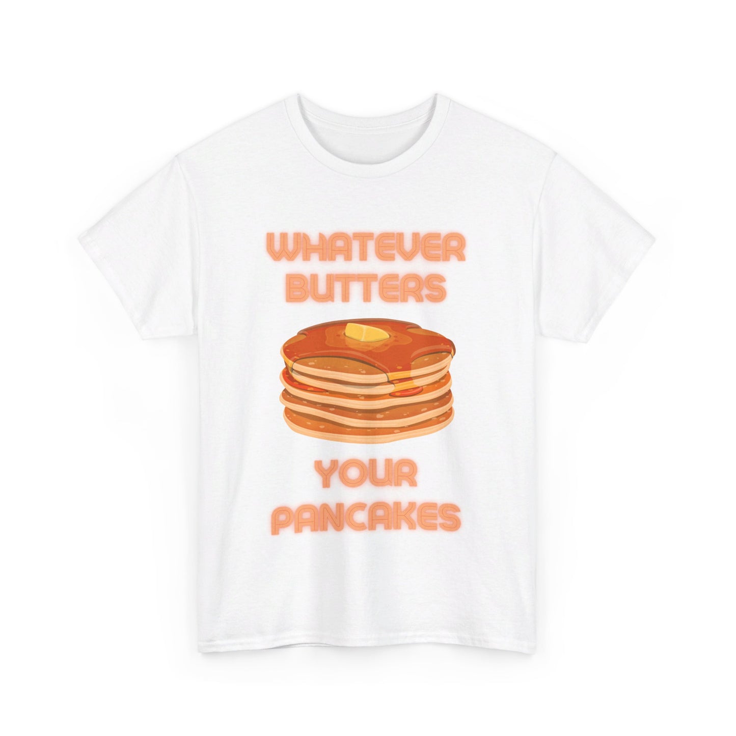 Whatever Butters Your Pancakes Tee