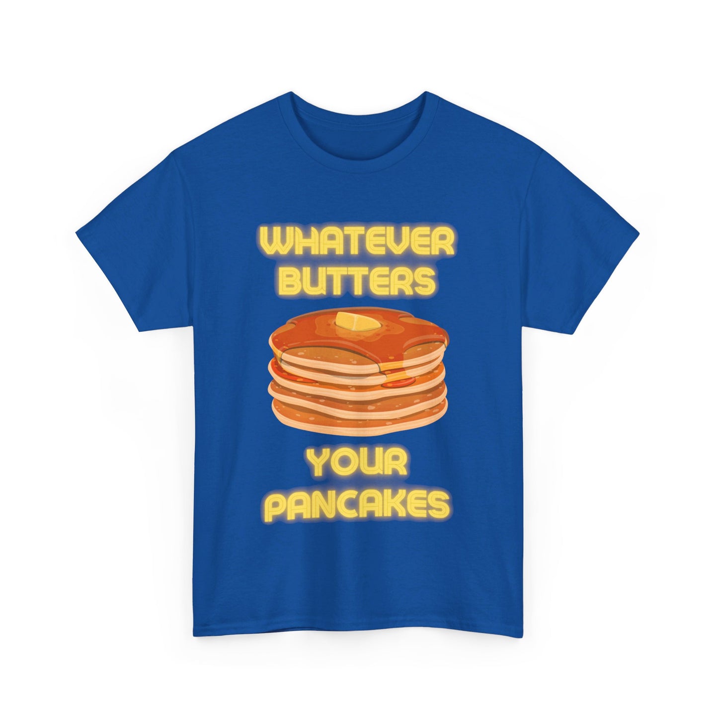 Whatever Butters Your Pancakes Tee