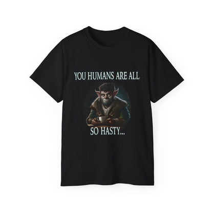 Humans are Hasty T-Shirt