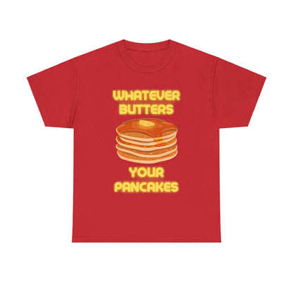 Whatever Butters Your Pancakes Tee