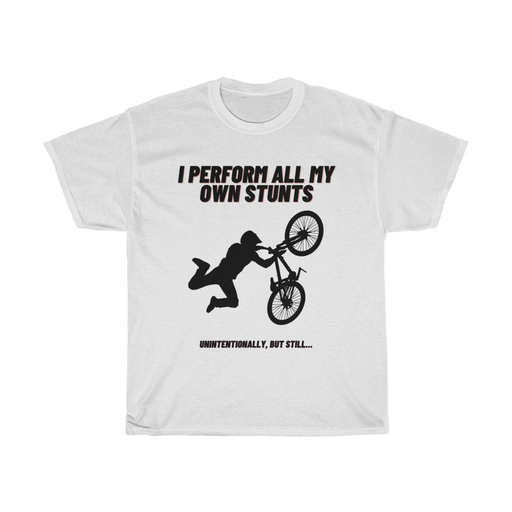 I Perform All My Own Stunts Tee