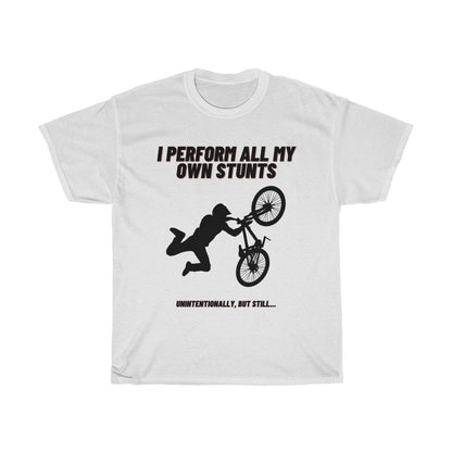 I Perform All My Own Stunts Tee