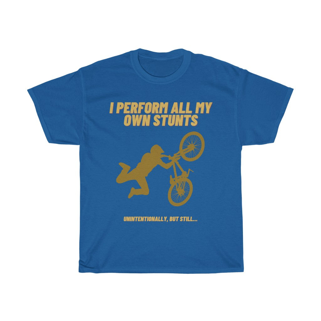 I Perform All My Own Stunts Tee