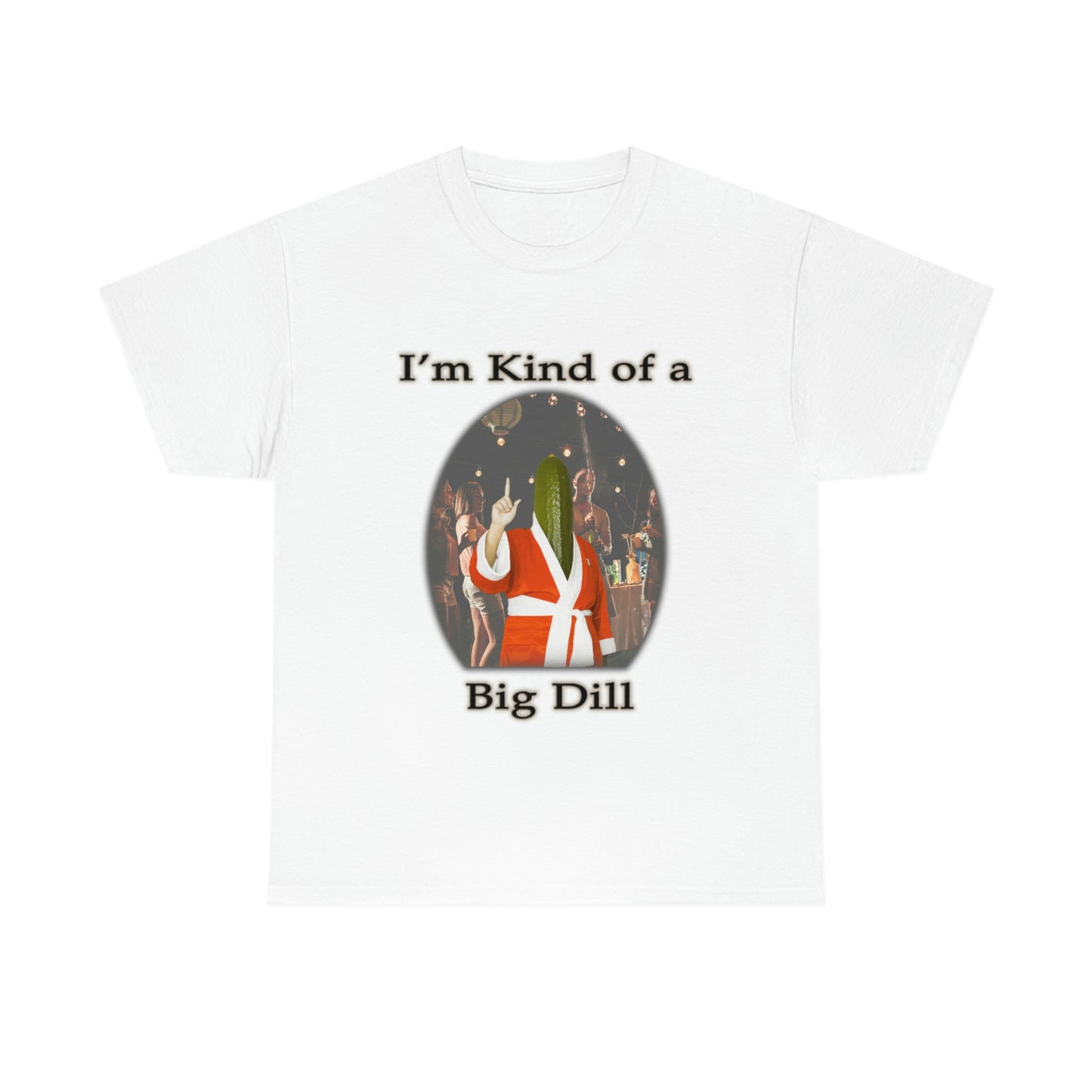 Big Dill T-Shirt