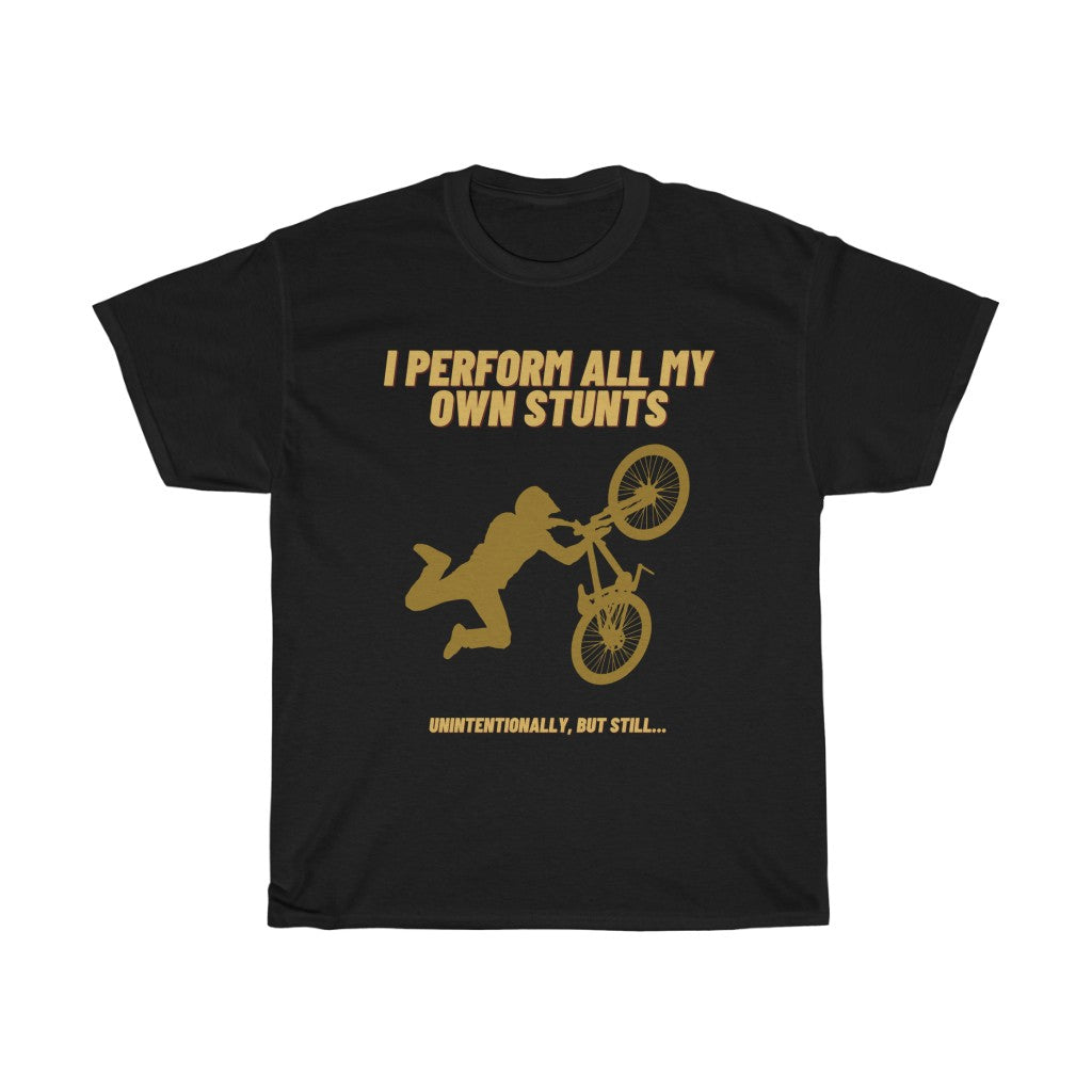 I Perform All My Own Stunts Tee