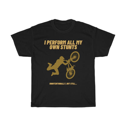 I Perform All My Own Stunts Tee