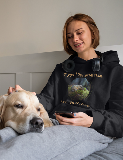 If You Love Someone Let Them Nap Hoodie