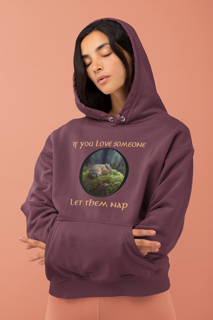 If You Love Someone Let Them Nap Hoodie